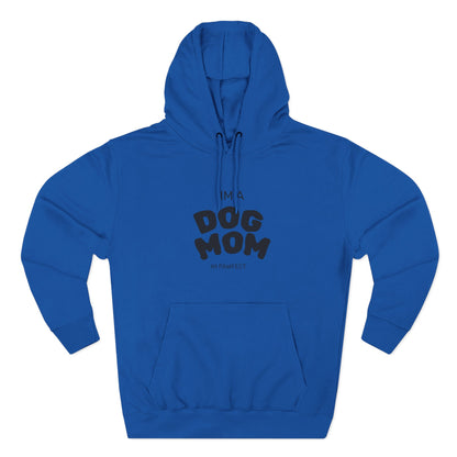 Dog Mom Hoodie — "I’m a Dog Mom" Fleece Pullover for Pet Lovers - Pawfectly Yours